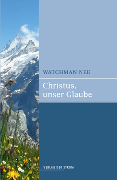 Watchman Nee: Christus, unser Glaube