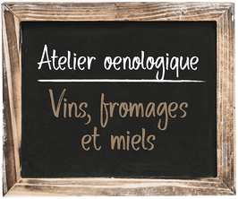 Atelier œnologique "Vins, Fromages & Miels" du Samedi 22 Avril 2023, 12h-14h