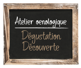 Atelier œnologique "Dégustation Découverte" du Samedi 29 Juillet 2023, 12h-14h