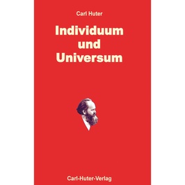 Carl Huter: Individuum und Universum