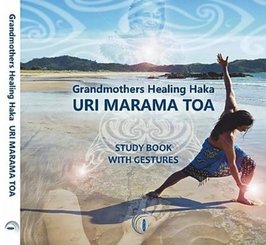 Grandmothers Healing Haka URI MARAMA TOA Study Book with Gestures (English/Francais/Deutsch)