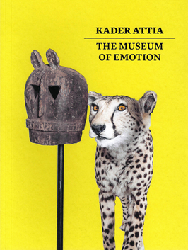 Kader Attia - The Museum of Emotion (Buch / book 2019).