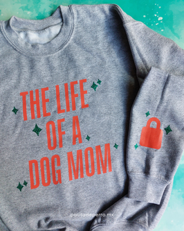 ★ Sudadera The Life Of A Dog Mom ★