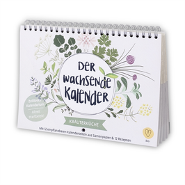 Der wachsende Kalender - Die eigene Kräuterküche für Zuhause