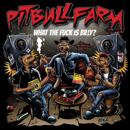 Pitbullfarm - What the fuck is Billy? CD