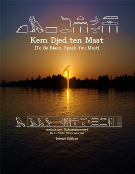 km dd.tn mꜣꜥt/Kem Djed.ten Maat  [To Be Black, Speak You Maat]