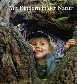 Mit Kindern in der Natur- Rikke Rosengren
