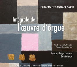 Bach Volume VIII, 1 CD : Chorals divers, Prélude BWV 567, Fugues, Fantaisie BWV 563, Trio d'après Fasch BWV 585, Marie-Ange Leurent et Eric Lebrun, orgue Grenzing-Cattiaux de Belvès