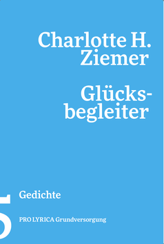 Charlotte H. Ziemer ‹Glücksbegleiter› – Gedichte