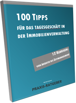 Praxis-Ratgeber: 100 Tipps + Anregungen für das Tagesgeschäft in der Hausverwaltung