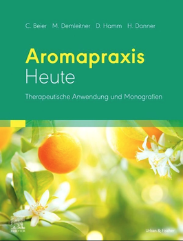 Aromapraxis Heute, C. Beier, M. Demleitner, D. Hamm, H. Danner