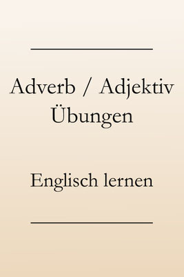 Englisch lernen: Grammatik üben. Eine Übung zu Adjektiven und Adverbien. #englischlernen #englischgrammatik