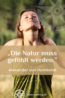 Zitat und Portrait von Alexander von Humboldt – deutscher Naturforscher – über Naturerfahrung