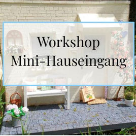 Workshop Mini-Hauseingang