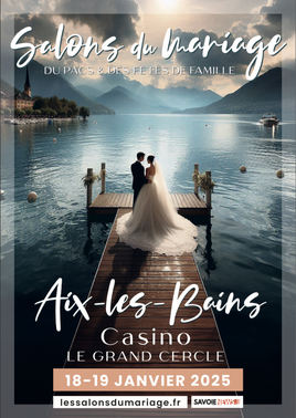 Les salons du Mariage du Pacs & des fêtes de famille Aix-Les-Bains 18 et 19 Janvier 2025
