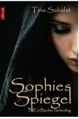 Sophies Spiegel: Serial - Buch 3: Ein Becher Schierling