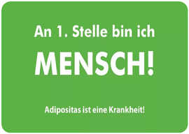 An 1. Stelle bin ich Mensch - Adipositas ist eine Krankheit!