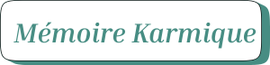 mémoire karmique - info - casabienetre.fr