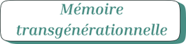 mémoire transgénérationnelle - info - casabienetre.fr