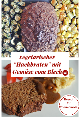 vegetarischer Hackbraten mit Gemüse vom Blech #thermomixrezepte