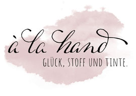 à la hand - Glück, Stoff und Tinte