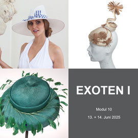 Modul 10 - EXOTEN I - Christine Rohr Academy of Millinery and Textile Arts