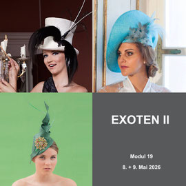 Modul 19 - EXOTEN II- Christine Rohr Academy of Millinery and Textile Arts