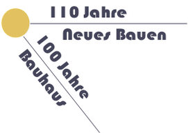 100 Jahre Bauhaus - 110 Jahre Neues Bauen