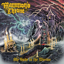 MAMMON'S THRONE - My Body to the Worms