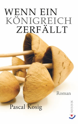 Auf dem Cover von "Wenn ein Königreich zerfällt" sind liegende Pilze.