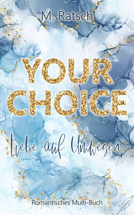 Buchcover "Your Choice - Liebe auf Umwegen", dem romantischen Multi-eBook von Melissa Ratsch