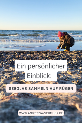 Sandra von Andressa Schmuck: Ein persönlicher Einblick: Seeglas sammeln auf Rügen 