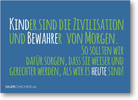 Postkarte: "Kinder sind die Zivilisation und die Bewahrer von Morgen. So sollten wir dafür sorgen, dass sie weiser und gerechter werden als wir es heute sind!"