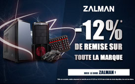 Jusqu'au 14/12/2016, -12% sur tous les produits Zalman, avec le code ZALMAN !