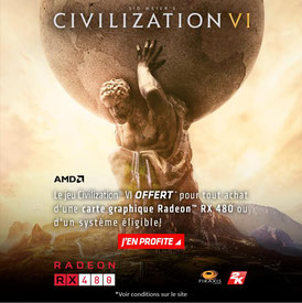 Le jeu CIVILIZATION VI offert pour l'achat d'une carte graphique RX 480 ou d'un PC à base de RX 480 ! Jusqu'au 15/01/2017 !