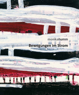 Monika Humm Bewegungen im Strom, Monographie , 64 Seiten, 2008