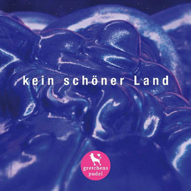Cover des Albums "kein schöner land" der Band "Gretchens Pudel"