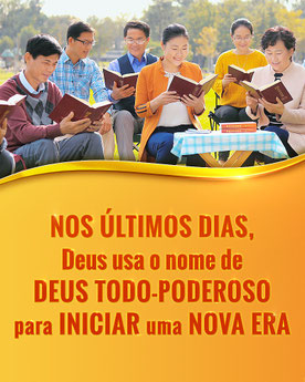 Nos últimos dias, Deus abriu uma nova era em nome do Deus Todo-Poderoso