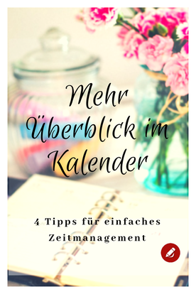 #Zeitmanagement - Mehr Überblick im Kalender 4 Tipps für einfaches Zeitmanagement
