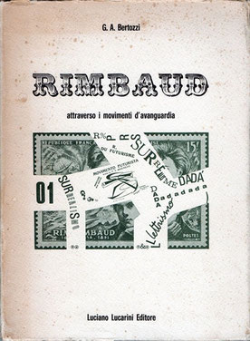 G.A. Bertozzi, "Rimbaud attraverso i movimenti d'avanguardia", Lucarini Editore 1976