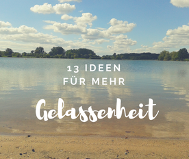 Gelassenheit, Stress, Wege aus dem Stress, Kraftquelle, Kraftbriefe