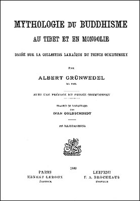 Couverture de Albert Grünwedel (1856-1935) : Mythologie du bouddhisme au Tibet et en Mongolie Traduit de l'allemand par Ivan Goldschmidt. Éditions Ernest Leroux, Paris, 1900. 188 illustrations.