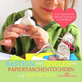 Basteln und Spielen mit Papiertaschentüchern und einfarbigen Servietten