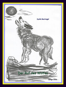 Kurzgeschichte 'Der Ruf des Wolfes' Syelle Beutnagel