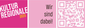 KulturRegionale 2025 - Wir sind dabei!