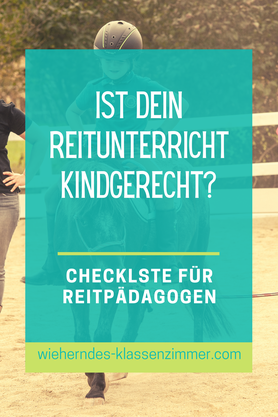 Ist Dein reitpädagogischer Unterricht tatsächlich kindgerecht? Wir haben für Dich eine Checkliste erstellt, mit der Du ganz einfach überprüfen kannst, ob Dein Angebot optimal für Kinder ist. 