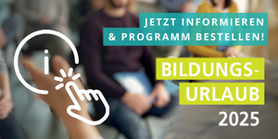 Bildungsurlaub 2025 - jetzt informieren