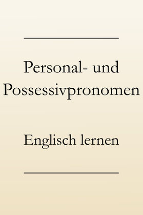 Englisch lernen: Possessivpronomen und Personalpronomen