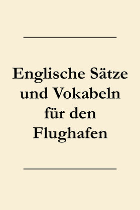 Flughafen: Englisch Vokabeln und englische Sätze