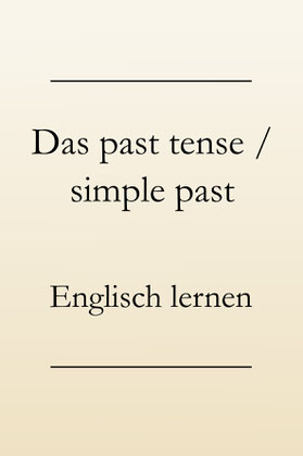 Verwendung past tense, Signalwörter, Englisch lernen